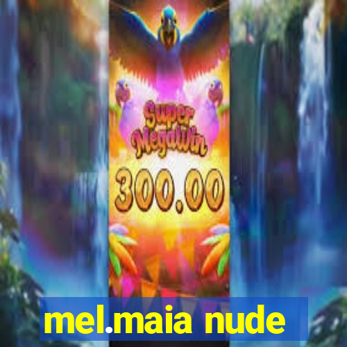 mel.maia nude